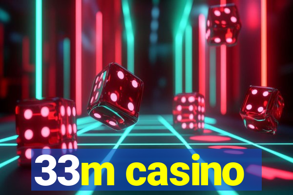 33m casino